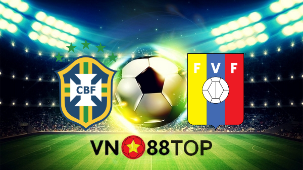 Soi kèo nhà cái, Tỷ lệ cược Brazil vs Venezuela – 04h00 – 14/06/2021