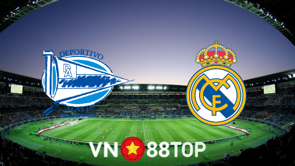 Soi kèo nhà cái, Tỷ lệ cược Deportivo Alaves vs Real Madrid – 03h00 – 15/08/2021