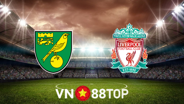 Soi kèo nhà cái, Tỷ lệ cược Norwich City vs Liverpool – 23h30 – 14/08/2021