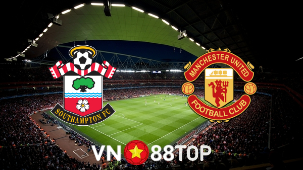 Soi kèo nhà cái, tỷ lệ kèo bóng đá: Southampton vs Manchester Utd – 20h00 – 22/08/2021