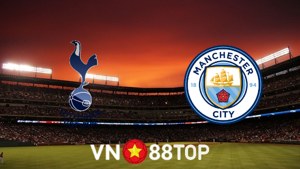 Soi kèo nhà cái, Tỷ lệ cược Tottenham Hotspur vs Manchester City – 22h30 – 15/08/2021