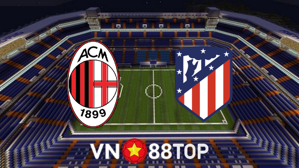 Soi kèo nhà cái, tỷ lệ kèo bóng đá: AC Milan vs Atl. Madrid – 02h00 – 29/09/2021