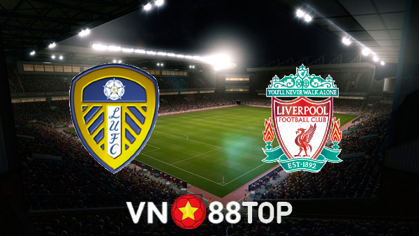 Soi kèo nhà cái, tỷ lệ kèo bóng đá: Leeds Utd vs Liverpool – 22h30 – 12/09/2021