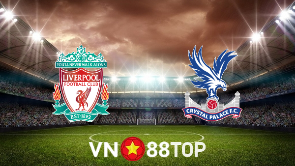 Soi kèo nhà cái, tỷ lệ kèo bóng đá: Liverpool vs Crystal Palace – 21h00 – 18/09/2021