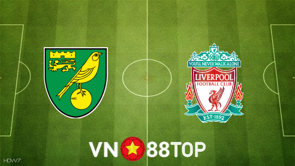 Soi kèo nhà cái, tỷ lệ kèo bóng đá: Norwich City vs Liverpool – 01h45 – 22/09/2021