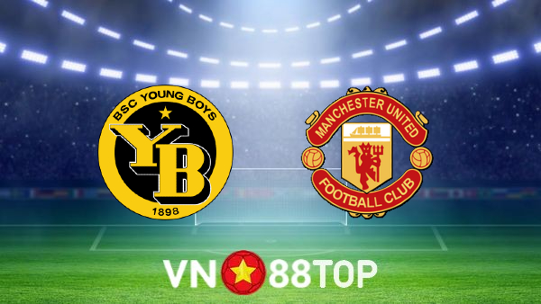 Soi kèo nhà cái, tỷ lệ kèo bóng đá: Young Boys vs Manchester Utd – 23h45 – 14/09/2021