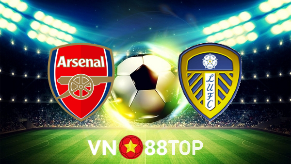 Soi kèo nhà cái, tỷ lệ kèo bóng đá: Arsenal vs Leeds Utd – 01h45 – 27/10/2021