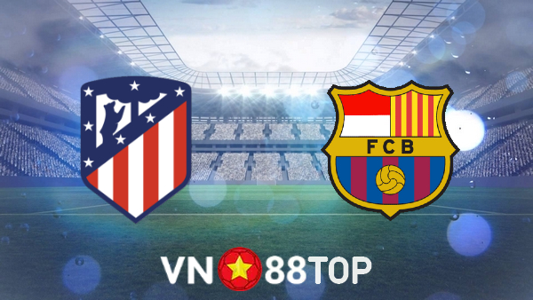 Soi kèo nhà cái, tỷ lệ kèo bóng đá: Atl. Madrid vs Barcelona – 02h00 – 03/10/2021