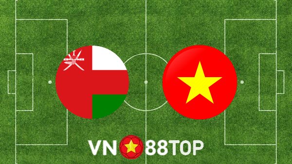 Soi kèo nhà cái, tỷ lệ kèo bóng đá: Oman vs Việt Nam – 23h00 – 12/10/2021