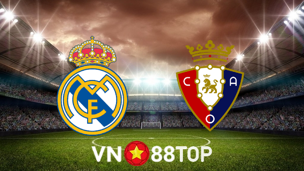 Soi kèo nhà cái, tỷ lệ kèo bóng đá: Real Madrid vs Osasuna – 02h30 – 28/10/2021