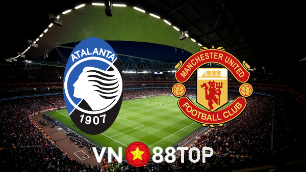 Soi kèo nhà cái, tỷ lệ kèo bóng đá: Atalanta vs Manchester Utd – 03h00 – 03/11/2021