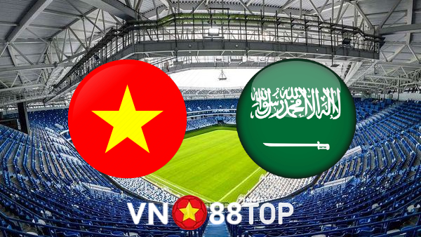 Soi kèo nhà cái, tỷ lệ kèo bóng đá: Việt Nam vs Ả Rập Saudi – 19h00 – 16/11/2021