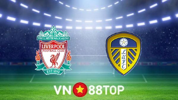 Soi kèo nhà cái, tỷ lệ kèo bóng đá: Liverpool vs Leeds Utd – 19h30 – 26/12/2021