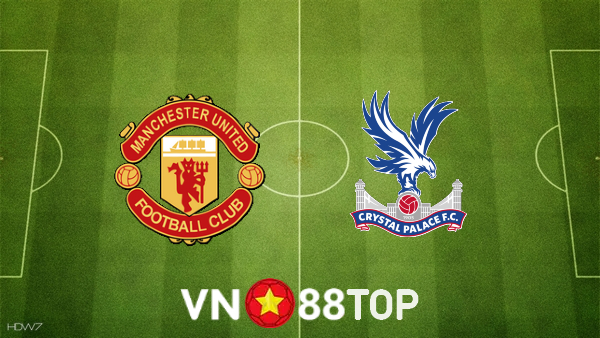 Soi kèo nhà cái, tỷ lệ kèo bóng đá: Manchester Utd vs Crystal Palace – 21h00 – 05/12/2021