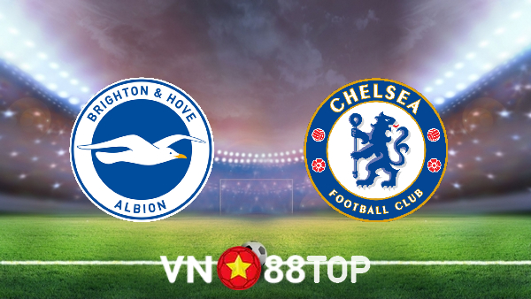 Soi kèo nhà cái, tỷ lệ kèo bóng đá: Brighton vs Chelsea – 03h00 – 19/01/2022