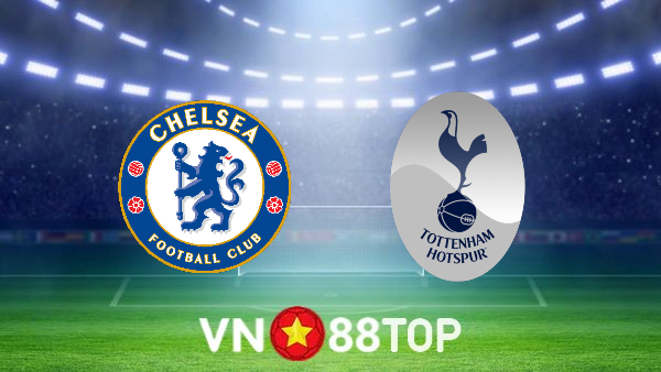 Soi kèo nhà cái, tỷ lệ kèo bóng đá: Chelsea vs Tottenham – 23h30 – 23/01/2022