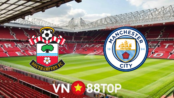 Soi kèo nhà cái, tỷ lệ kèo bóng đá: Southampton vs Manchester City – 00h30 – 23/01/2022