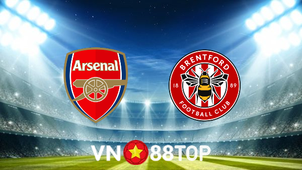 Soi kèo nhà cái, tỷ lệ kèo bóng đá: Arsenal vs Brentford – 22h00 – 19/02/2022