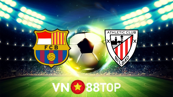 Soi kèo nhà cái, tỷ lệ kèo bóng đá: Barcelona vs Ath Bilbao – 03h00 – 28/02/2022