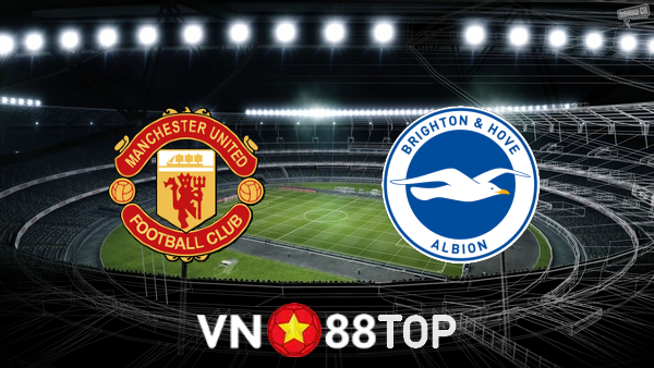 Soi kèo nhà cái, tỷ lệ kèo bóng đá: Manchester Utd vs Brighton – 03h15 – 16/02/2022