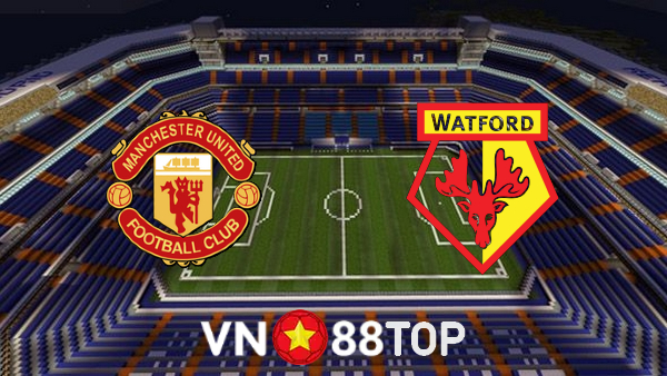 Soi kèo nhà cái, tỷ lệ kèo bóng đá: Manchester Utd vs Watford – 22h00 – 26/02/2022