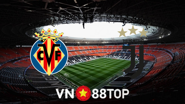 Soi kèo nhà cái, tỷ lệ kèo bóng đá: Villarreal vs Juventus – 03h00 – 23/02/2022