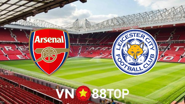 Soi kèo nhà cái, tỷ lệ kèo bóng đá: Arsenal vs Leicester City – 23h30 – 13/03/2022