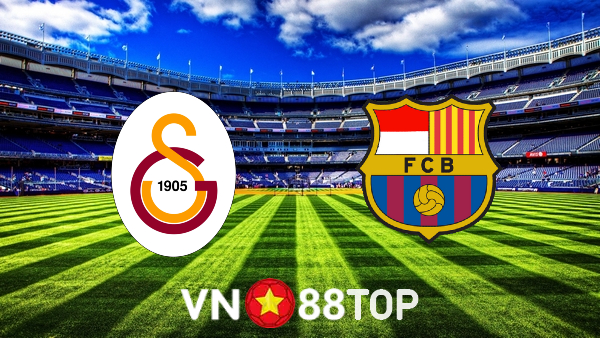 Soi kèo nhà cái, tỷ lệ kèo bóng đá: Galatasaray vs Barcelona – 00h45 – 18/03/2022