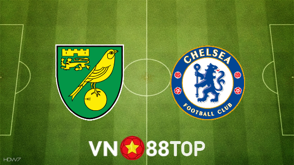 Soi kèo nhà cái, tỷ lệ kèo bóng đá: Norwich vs Chelsea – 02h30 – 11/03/2022