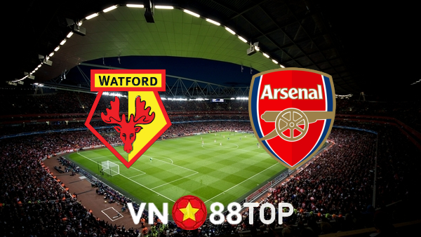 Soi kèo nhà cái, tỷ lệ kèo bóng đá: Watford vs Arsenal – 21h00 – 06/03/2022