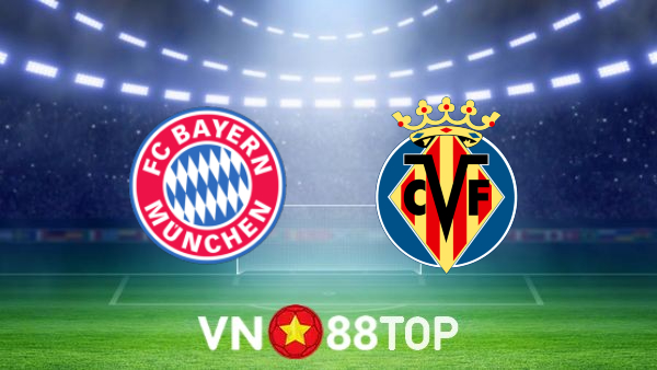 Soi kèo nhà cái, tỷ lệ kèo bóng đá: Bayern Munich vs Villarreal – 02h00 – 13/04/2022