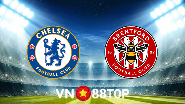 Soi kèo nhà cái, tỷ lệ kèo bóng đá: Chelsea vs Brentford – 21h00 – 02/04/2022