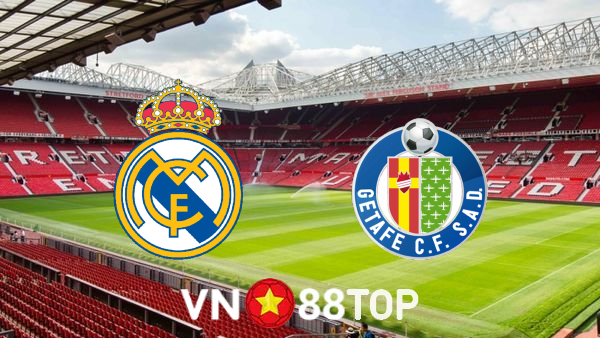 Soi kèo nhà cái, tỷ lệ kèo bóng đá: Real Madrid vs Getafe – 02h00 – 10/04/2022