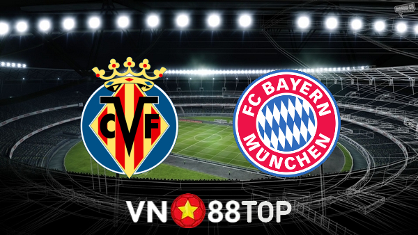 Soi kèo nhà cái, tỷ lệ kèo bóng đá: Villarreal vs Bayern Munich – 02h00 – 07/04/2022