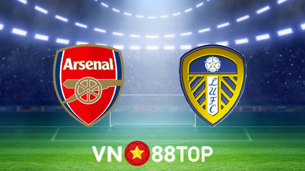 Soi kèo nhà cái, tỷ lệ kèo bóng đá: Arsenal vs Leeds Utd – 20h00 – 08/05/2022