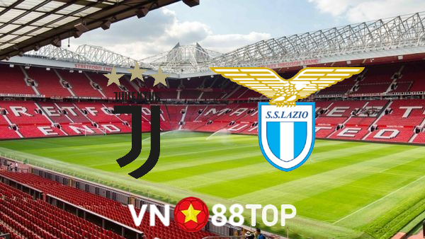 Soi kèo nhà cái, tỷ lệ kèo bóng đá: Juventus vs Lazio – 01h45 – 17/05/2022