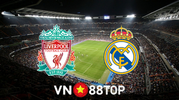 Soi kèo nhà cái, tỷ lệ kèo bóng đá: Liverpool vs Real Madrid – 02h00 – 29/05/2022