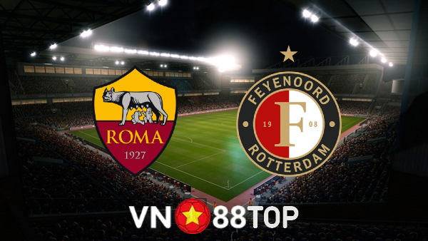 Soi kèo nhà cái, tỷ lệ kèo bóng đá: AS Roma vs Feyenoord – 02h00 – 26/05/2022