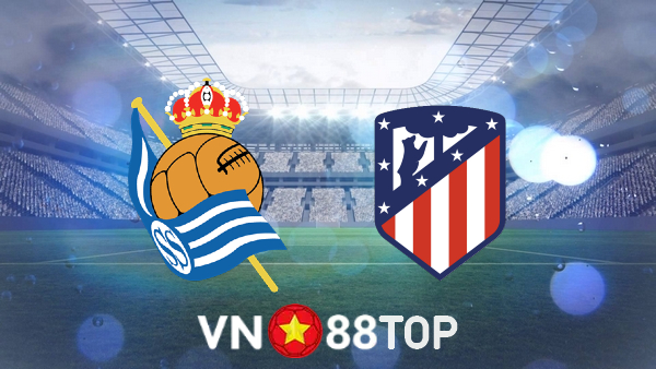 Soi kèo nhà cái, tỷ lệ kèo bóng đá: Real Sociedad vs Atl. Madrid – 03h00 – 23/05/2022