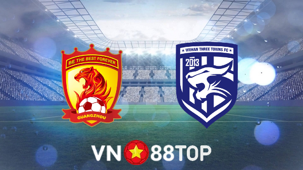 Soi kèo nhà cái, tỷ lệ kèo bóng đá: Guangzhou vs Wuhan Three Towns – 16h30 – 30/06/2022