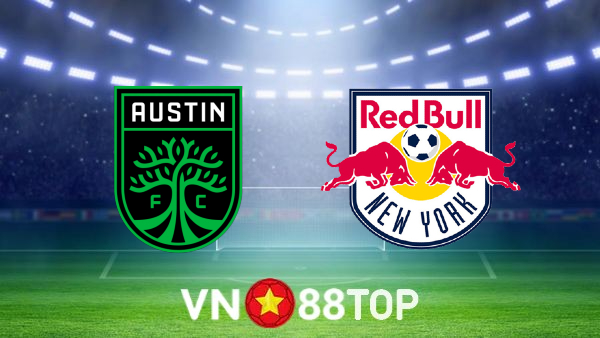 Soi kèo nhà cái, tỷ lệ kèo bóng đá: Austin FC vs New York Red Bulls – 07h00 – 25/07/2022