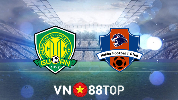 Soi kèo nhà cái, tỷ lệ kèo bóng đá: Beijing Guoan vs Meizhou Hakka – 16h30 – 07/07/2022