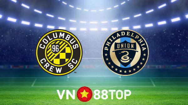 Soi kèo nhà cái, tỷ lệ kèo bóng đá: Columbus Crew vs Philadelphia Union – 06h30 – 04/07/2022