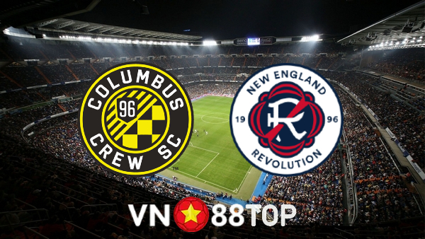 Soi kèo nhà cái, tỷ lệ kèo bóng đá: Columbus Crew vs New England – 06h30 – 24/07/2022