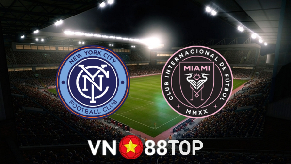 Soi kèo nhà cái, tỷ lệ kèo bóng đá: New York City vs Inter Miami – 06h00 – 24/07/2022