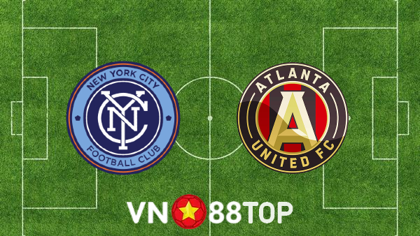 Soi kèo nhà cái, tỷ lệ kèo bóng đá: New York City vs Atlanta Utd – 04h00 – 04/07/2022