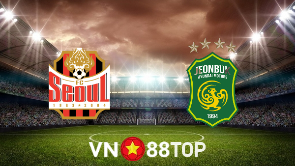 Soi kèo nhà cái, tỷ lệ kèo bóng đá: Seoul vs Jeonbuk – 17h30 – 06/07/2022