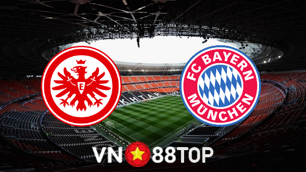 Soi kèo nhà cái, tỷ lệ kèo bóng đá: Eintracht Frankfurt vs Bayern Munich – 01h30 – 06/08/2022