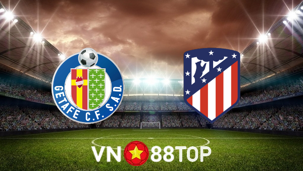 Soi kèo nhà cái, tỷ lệ kèo bóng đá: Getafe vs Atl. Madrid – 00h30 – 16/08/2022