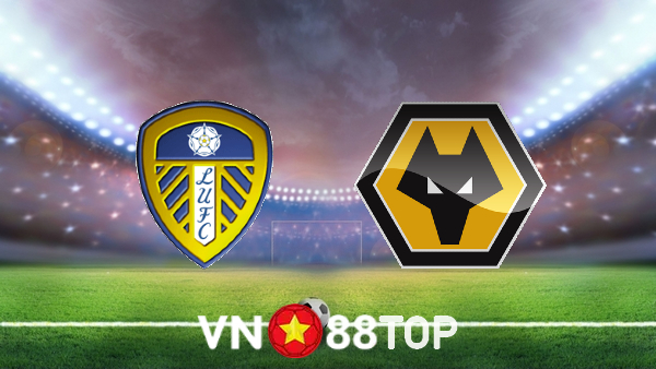 Soi kèo nhà cái, tỷ lệ kèo bóng đá: Leeds Utd vs Wolves – 21h00 – 06/08/2022